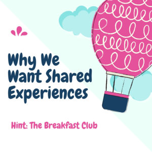 Why We Want Shared Experiences